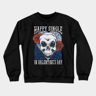 Anti-Valentine's Day: Celebrate Your Single Status in Style! Crewneck Sweatshirt